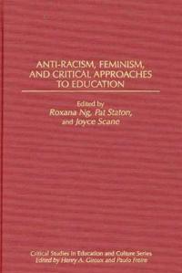Anti-Racism, Feminism, and Critical Approaches to Education