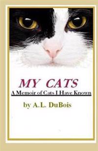 My Cats: A Memoir of Cats I Have Known