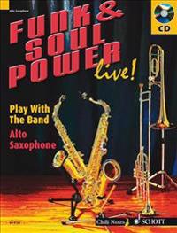 Funk and Soul Power Live!: Play with the Band - Alto Sax Edition