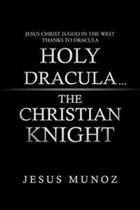 Holy Dracula...the Christian Knight