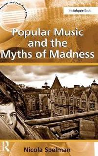 Popular Music and the Myths of Madness