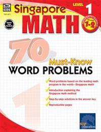 Singapore Math 70 Must-Know Word Problems, Level 1 Grades 1-2