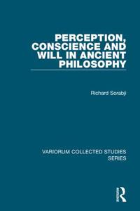 Perception, Conscience and Will in Ancient Philosophy