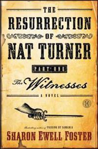 The Resurrection of Nat Turner, Part I: The Witnesses