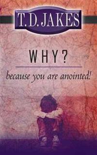 Why? Because You're Anointed!