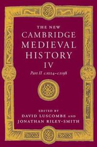 The New Cambridge Medieval History: Volume 4, C.1024-c.1198, Part 2