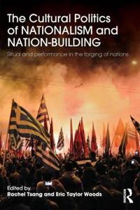 The Cultural Politics of Nationalism and Nation-Building