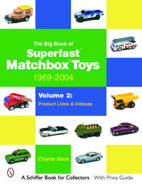 The Big Book of Superfast Matchbox Toys: 1969-2004, Volume 2: Product Lines and Indexes
