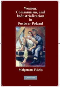 Women, Communism, and Industrialization in Postwar Poland