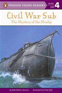 Civil War Sub: The Mystery of the Hunley: The Mystery of the Hunley