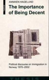 The importance of being decent; political discourse on immigration in Norway 1970-2002