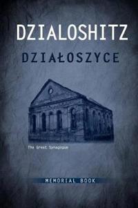 Dzialoszyce Memorial Book - An English Translation of Sefer Yizkor Shel Kehilat Dzialoshitz Ve-Ha-Seviva