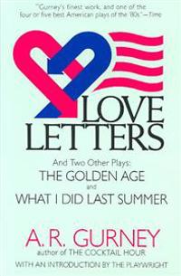 Love Letters and Two Other Plays: The Golden Age, What I Did Last Summer