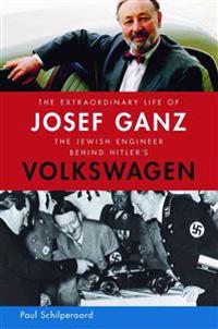 The Extraordinary Life of Josef Ganz: The Jewish Engineer Behind Hitler's Volkswagen