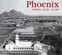 Phoenix Then & Now