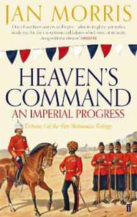 Heaven's Command: An Imperial Progress. Jan Morris