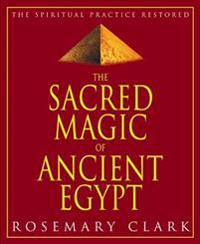 The Sacred Magic of Ancient Egypt