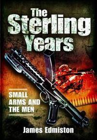 The Sterling Years: Small Arms and the Men