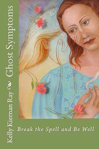 Ghost Symptoms: Break the Spell and Be Well