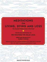Meditations on Living, Dying and Loss: The Essential Tibetan Book of the Dead