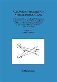 Alhacen's Theory of Visual Perception (First Three Books of Alhacen's de Aspectibus), Volume Two--English Translation