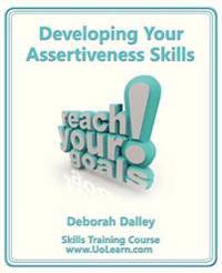 Developing Your Assertiveness Skills and Confidence in Your Communication to Achieve Success