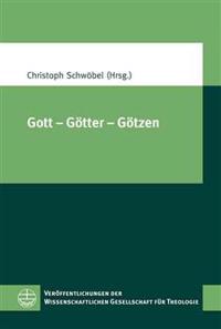 Gott - Gotter - Gotzen: XIV. Europaischer Kongress Fuer Theologie (11.-15. September 2011 in Zuerich)