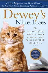 Dewey's Nine Lives: The Legacy of the Small-Town Library Cat Who Inspired Millions