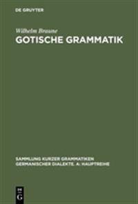Gotische Grammatik: Mit Lesestucken Und Worterverzeichnis