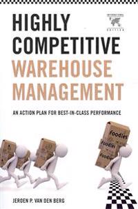 Highly Competitive Warehouse Management (International Edition): An Action Plan for Best-In-Class Performance