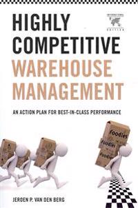 Highly Competitive Warehouse Management (International Edition): An Action Plan for Best-In-Class Performance