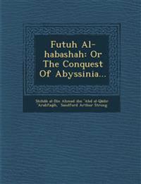 Futuh Al-Habashah: Or the Conquest of Abyssinia...