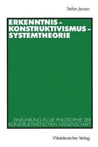 Erkenntnis - Konstruktivismus - Systemtheorie