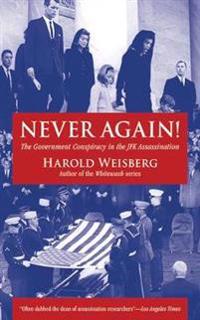 Never Again!: The Government Conspiracy in the JFK Assassination