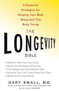 The Longevity Bible: 8 Essential Strategies for Keeping Your Mind Sharp and Your Body Young