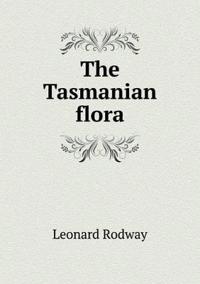 The Tasmanian Flora