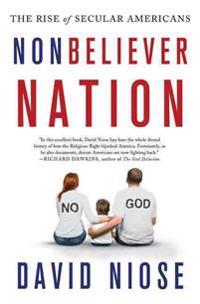 Nonbeliever Nation: The Rise of Secular Americans