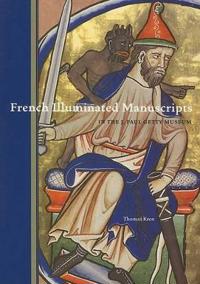 French Illuminated Manuscripts in the J. Paul Getty Museum