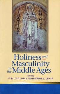 Holiness And Masculinity In the Middle Ages