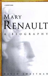 Mary Renault: A Biography