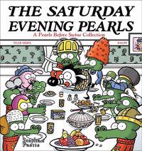 The Saturday Evening Pearls: A Pearls Before Swine Collection
