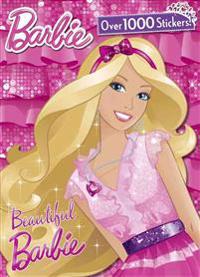 Beautiful Barbie [With Over 1000 Stickers]