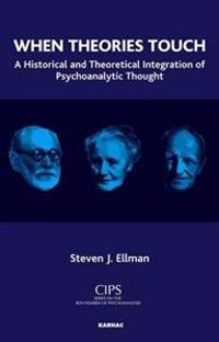 When Theories Touch: A Historical and Theoretical Integration of Psychoanalytic Thought