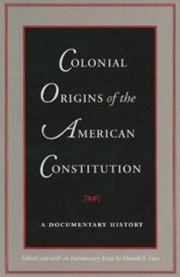 Colonial Origins of the American Constitution