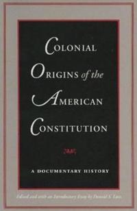 Colonial Origins of the American Constitution