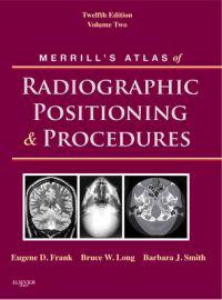 Merrill's Atlas of Radiographic Positioning and Procedures