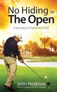 No Hiding in the Open: A Journey in Professional Golf