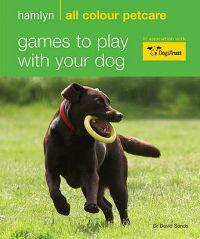 Hamlyn All Colour Petcare: Games to Play with Your Dog