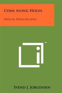 Come Along Holds: Official Police Jiu-Jitsu