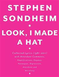 Look, I Made a Hat: Collected Lyrics (1981-2011) with Attendant Comments, Amplifications, Dogmas, Harangues, Digressions, Anecdotes and Mi